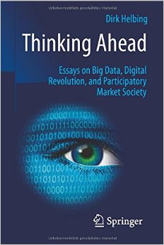 Thinking Ahead – Essays On Big Data, Digital Revolution, And Participatory Market Society