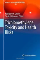 Trichloroethylene: Toxicity And Health Risks