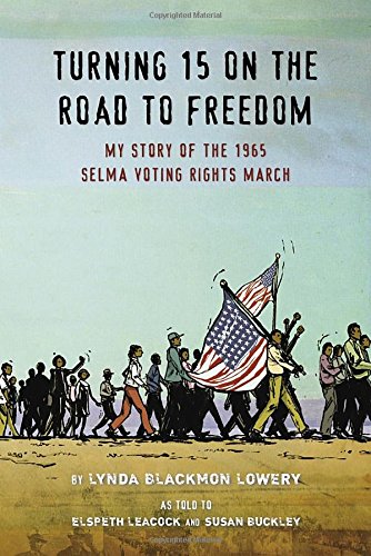 Turning 15 On The Road To Freedom: My Story Of The Selma Voting Rights March