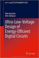 Ultra-Low-Voltage Design Of Energy-Efficient Digital Circuits