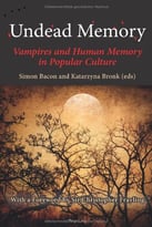 Undead Memory: Vampires And Human Memory In Popular Culture