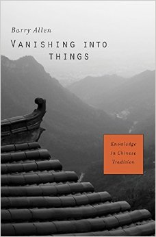 Vanishing Into Things: Knowledge In Chinese Tradition
