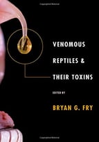 Venomous Reptiles And Their Toxins: Evolution, Pathophysiology And Biodiscovery