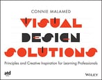 Visual Design Solutions: Principles And Creative Inspiration For Learning Professionals