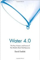 Water 4.0: The Past, Present, And Future Of The World’S Most Vital Resource