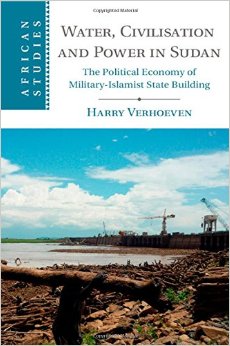 Water, Civilisation And Power In Sudan: The Political Economy Of Military-Islamist State Building