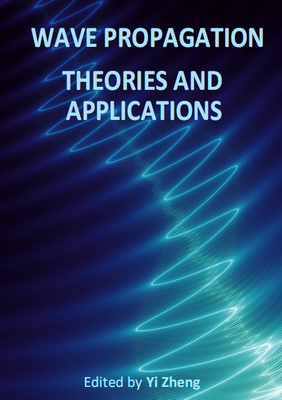 Wave Propagation Theories And Applications Ed. By Yi Zheng