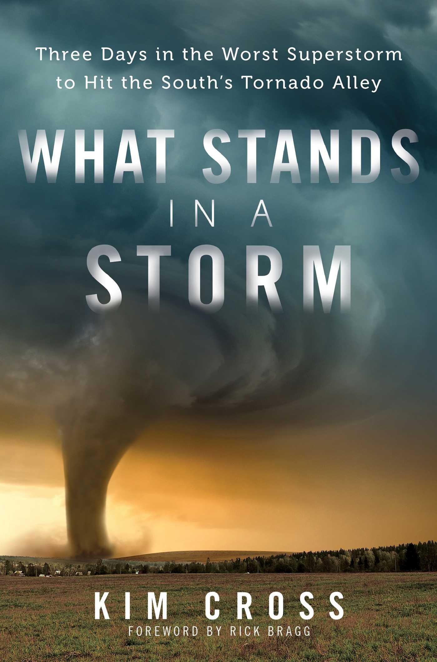 What Stands In A Storm: Three Days In The Worst Superstorm To Hit The South’S Tornado Alley