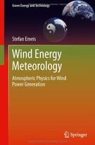 Wind Energy Meteorology: Atmospheric Physics For Wind Power Generation