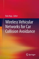 Wireless Vehicular Networks For Car Collision Avoidance