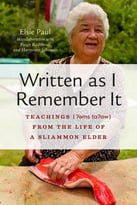 Written As I Remember It: Teachings (?Əms Ta?Aw) From The Life Of A Sliammon Elder