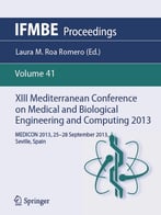 Xiii Mediterranean Conference On Medical And Biological Engineering And Computing 2013: Medicon 2013…