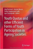 Youth Quotas And Other Efficient Forms Of Youth Participation In Ageing Societies