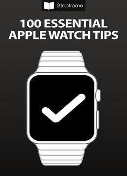 100 Essential Apple Watch Tips