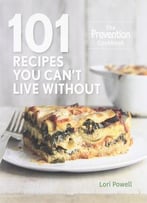 101 Recipes You Can’T Live Without: The Prevention Cookbook