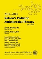 2012-2013 Nelson’S Pediatric Antimicrobial Therapy, 19th Edition
