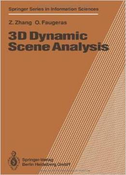 3D Dynamic Scene Analysis: A Stereo Based Approach (Springer Series In Information Sciences) By Olivier Faugeras