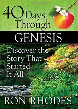 40 Days Through Genesis: Discover The Story That Started It All