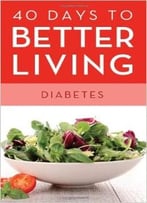 40 Days To Better Living Diabetes Paperback