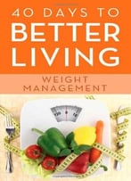 40 Days To Better Living: Weight Management