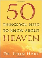 50 Things You Need To Know About Heaven