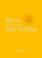 50 Tips To Build Your Self-Esteem