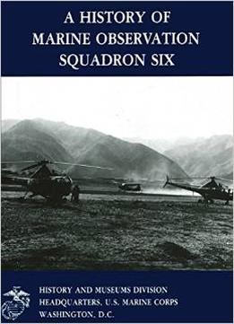 A History Of Marine Observation Squadron Six By Gary W. Parker