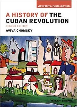 A History Of The Cuban Revolution, 2Nd Edition