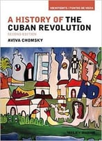A History Of The Cuban Revolution, 2nd Edition