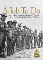 A Job To Do: New Zealand Soldiers Of ‘The Div’ Write About Their World War Two