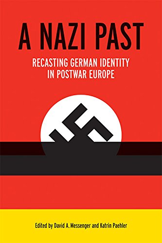 A Nazi Past: Recasting German Identity In Postwar Europe