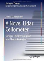 A Novel Lidar Ceilometer: Design, Implementation And Characterisation