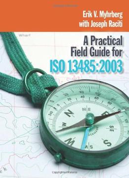 A Practical Field Guide For Iso 13485