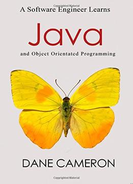 A Software Engineer Learns Java And Object Orientated Programming