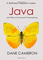 A Software Engineer Learns Java And Object Orientated Programming