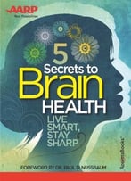 Aarp’S 5 Secrets To Brain Health