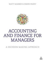 Accounting And Finance For Managers: A Decision-Making Approach