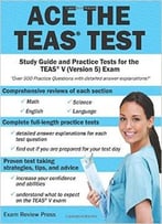Ace The Teas Test: Study Guide And Practice Tests For The Teas V (Version 5)
