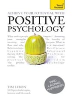 Achieve Your Potential With Positive Psychology: A Teach Yourself Guide