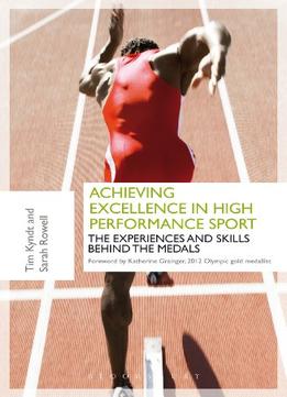 Achieving Excellence In High Performance Sport: Experiences And Skills Behind The Medals