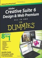Adobe Creative Suite 6 Design And Web Premium: All-In-One For Dummies