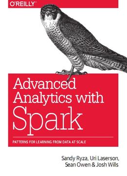 Advanced Analytics With Spark: Patterns For Learning From Data At Scale