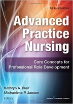 Advanced Practice Nursing: Core Concepts For Professional Role Development, 5th Edition