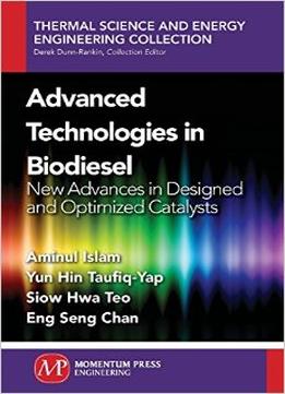 Advanced Technologies In Biodiesel: New Advances In Designed And Optimized Catalysts