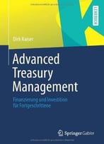 Advanced Treasury Management: Finanzierung Und Investition Für Fortgeschrittene