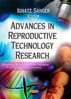 Advances In Reproductive Technology Research