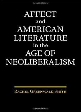 Affect And American Literature In The Age Of Neoliberalism