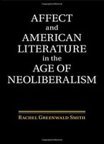Affect And American Literature In The Age Of Neoliberalism