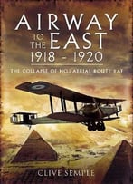 Airway To The East 1918-1920