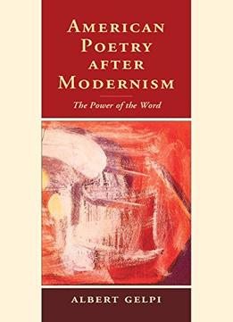 American Poetry After Modernism: The Power Of The Word